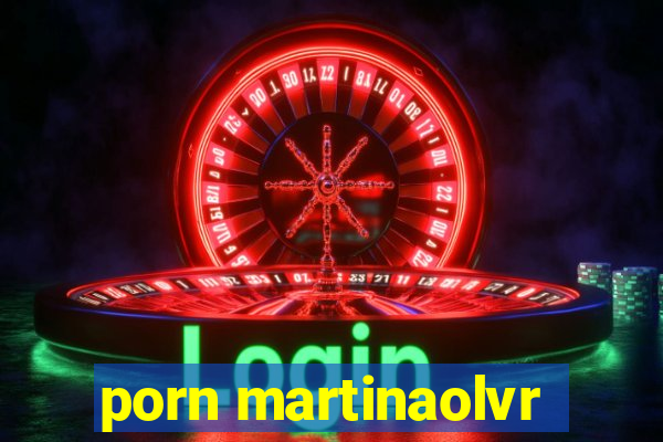 porn martinaolvr